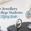 Silver Jewellery for College Students: Budget Styling Guide