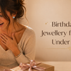 Birthday gift jewellery women under 2999